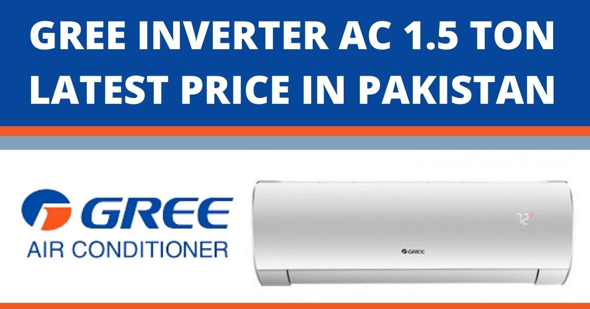 Gree Inverter AC 1.5 Ton Price in Pakistan 2022