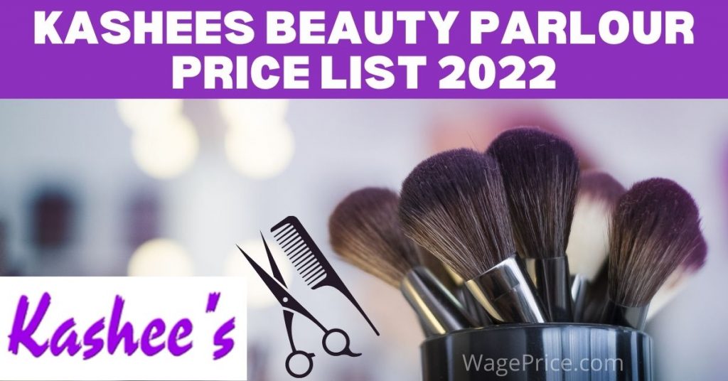 Kashees Beauty Parlour Price List 2024 [Salon Prices]