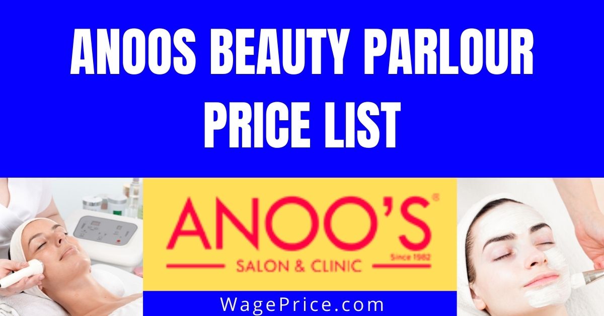 Anoos Beauty Parlour Price List 2022 , 2021
