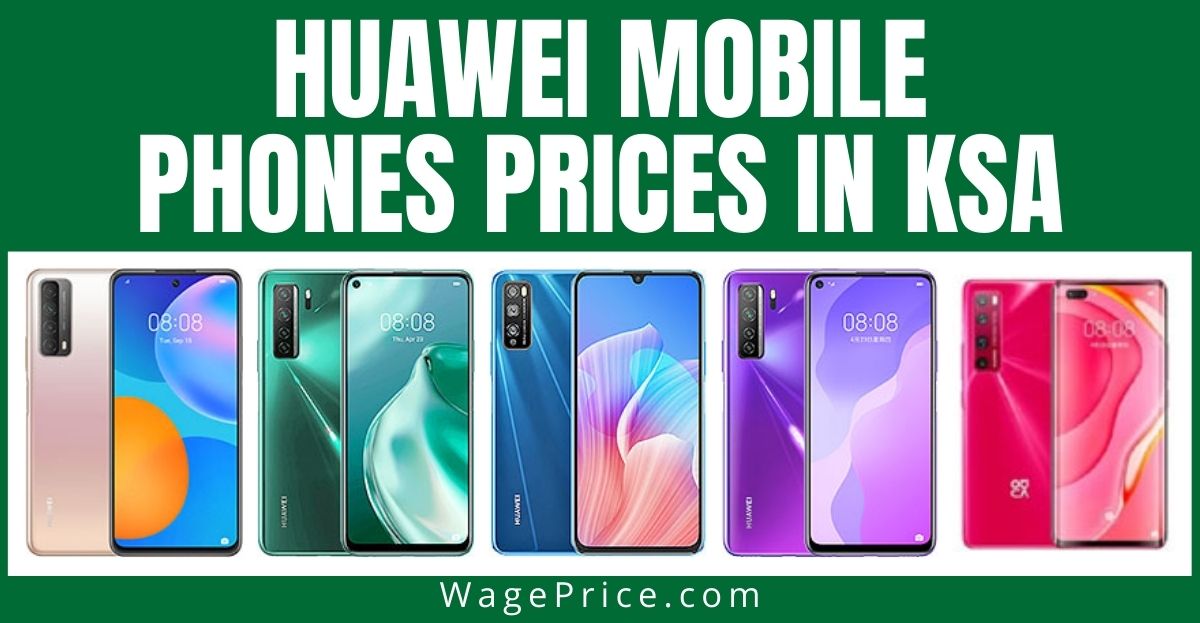 Huawei Phones Price List KSA 2022 Saudia Arabia