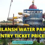 Nilansh Water Park Ticket Price List 2022 in India Entry Fees