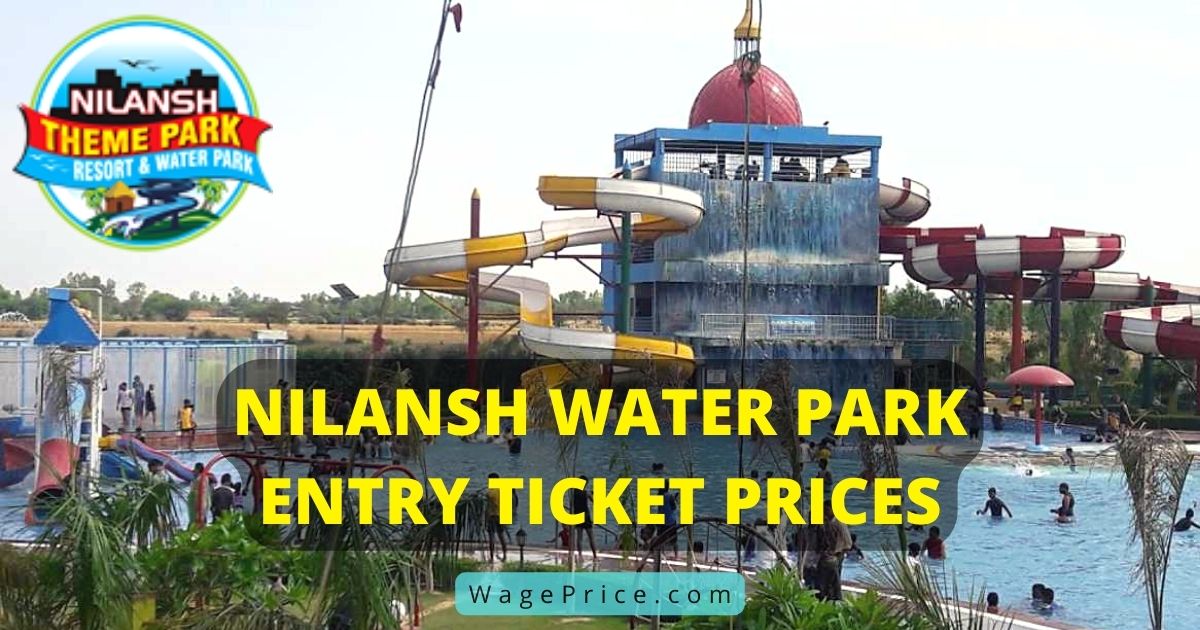 Nilansh Water Park Ticket Price List 2022 in India Entry Fees