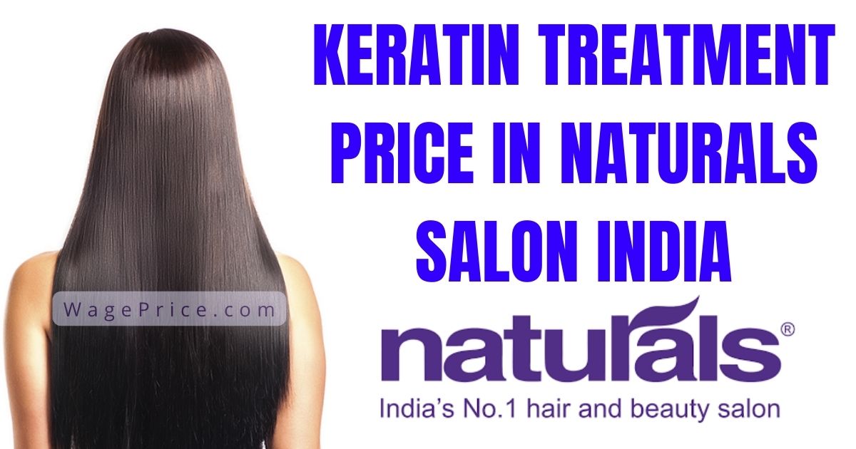 Keratin Treatment Price in Naturals Salon 2022