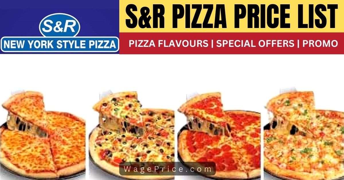 S&R Pizza Price List 2022 Philippines [UPDATED MENU]