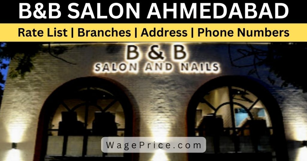 B&B Salon Ahmedabad Price List Today 2023 [UPDATED]