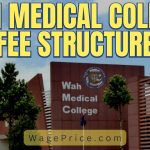 Wah Medical College Fee Structure 2023 For Nursing, MBBS & BS