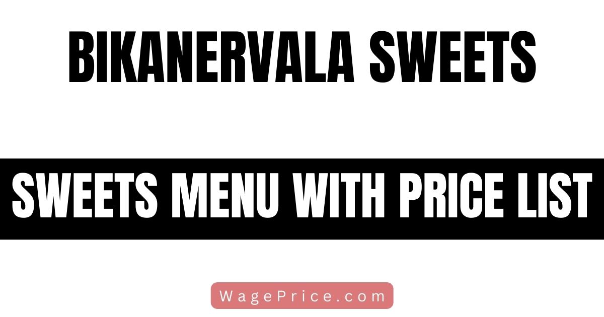 Bikanervala Sweets Price List 2023 [Complete Menu]