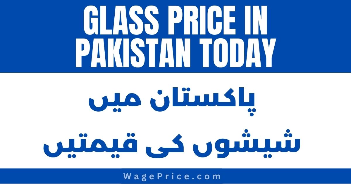 Glass Price in Pakistan 2023 [NEW RATE LIST]