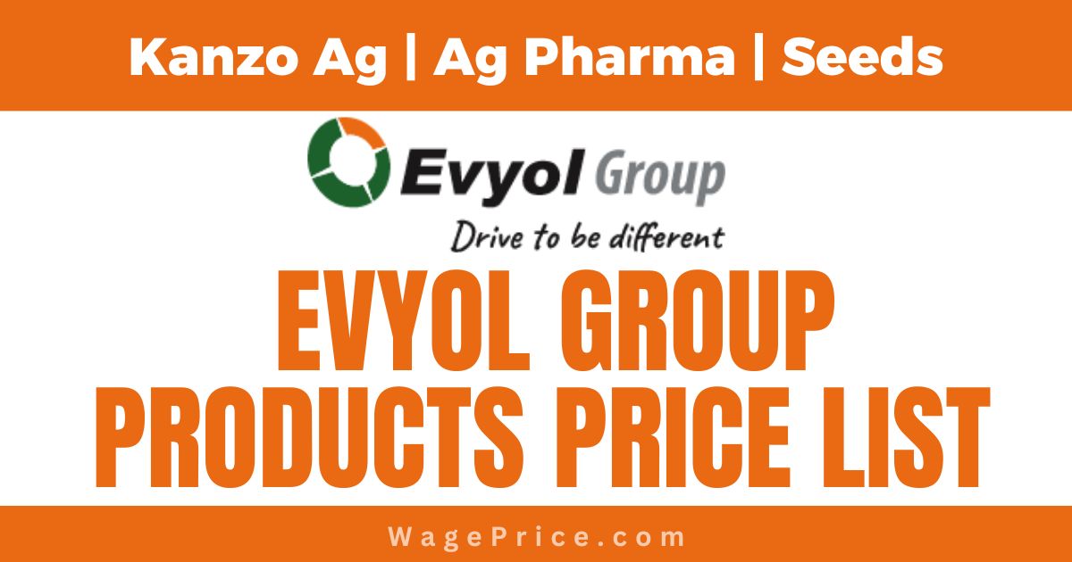 Evyol Group Products Price List 2023, Evyol Group Fertilizers Price List, Kanzo Ag Products list with Price, Ag Pharma Products list with Price, Evyol Group Seeds Price List, Evyol Group Contact Number