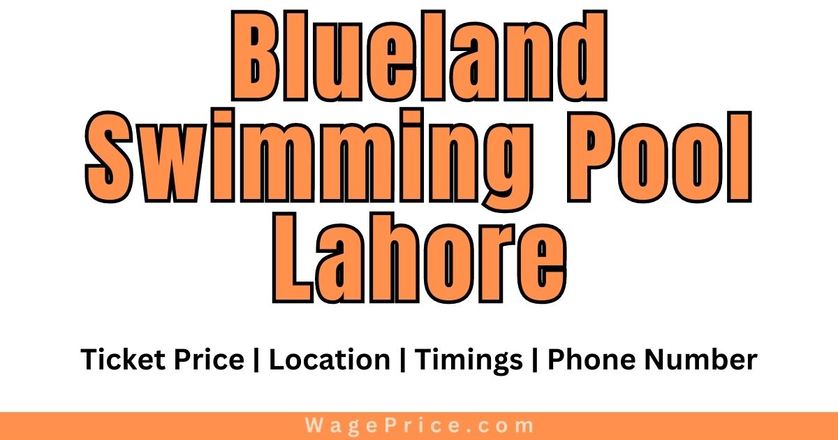 Blueland Swimming Pool Lahore Ticket Price 2023, Blueland Swimming Pool Lahore Entry Ticket Price 2023, Blueland Swimming Pool Lahore Timings, Blueland Swimming Pool Lahore Contact Number
