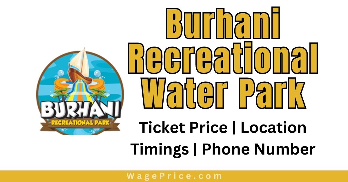 Burhani Recreational Water Park Ticket Price 2023, Burhani Water Park Entry Ticket Price 2023, Burhani Water Park Karachi Timings, Burhani Water Park Karachi Contact Number