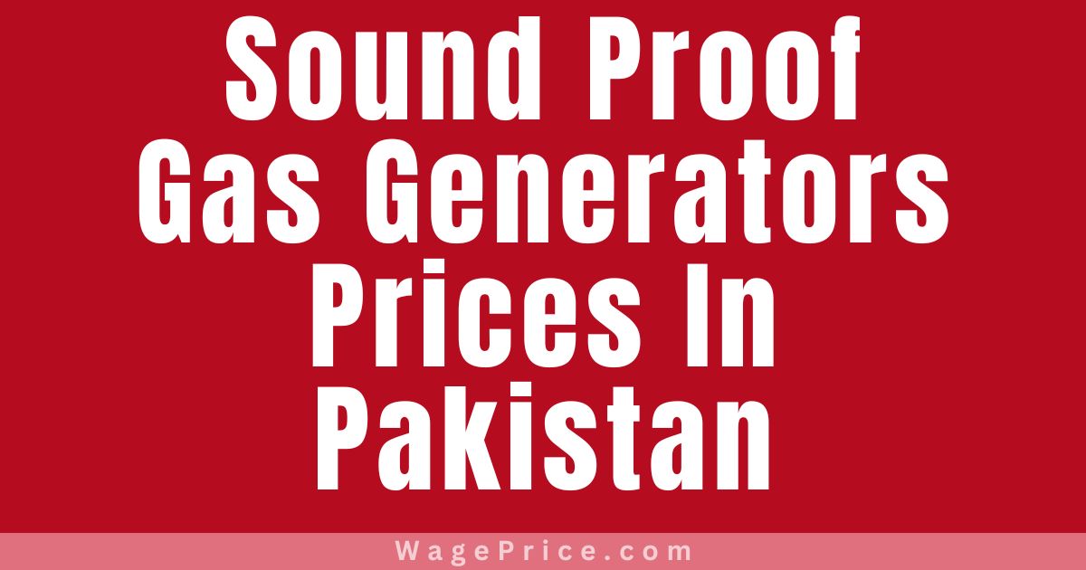 Sound Proof Gas Generators Prices In Pakistan 2023, Sound Proof Gas Generators Rates In Pakistan 2023