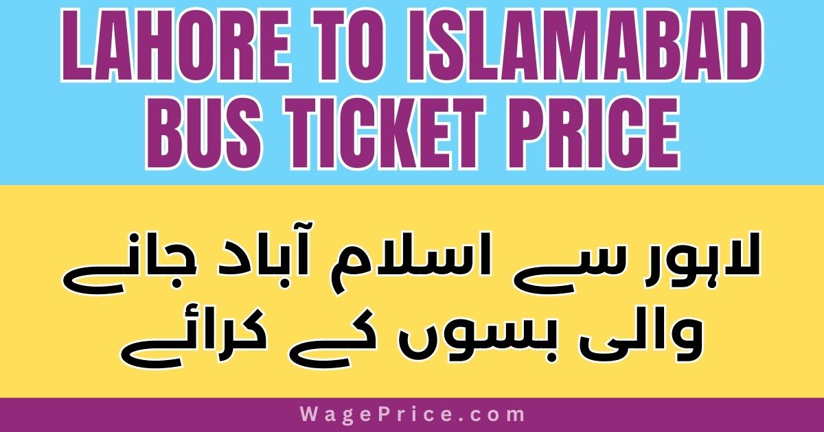 Lahore to Islamabad Bus Ticket Price 2023, Islamabad to Lahore Bus Ticket Prices 2023