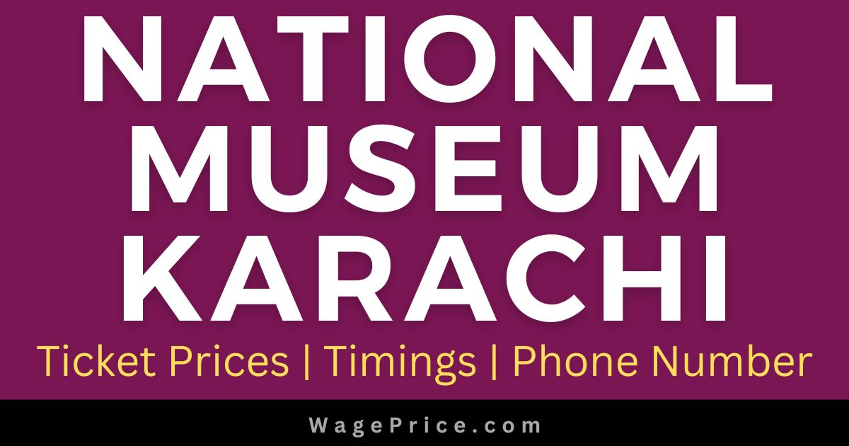 National Museum Of Pakistan Ticket Price 2023 | Address | Timings | Phone Number