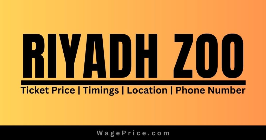 Riyadh Zoo Entrance Fee 2023 Address Timings Phone Number