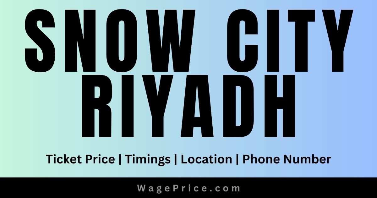 Snow City Riyadh Ticket Price 2023 | Timings | Address | Phone Number