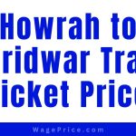 Howrah to Haridwar Train Ticket Price List 2023, Howrah to Haridwar Train Ticket Fares 2023