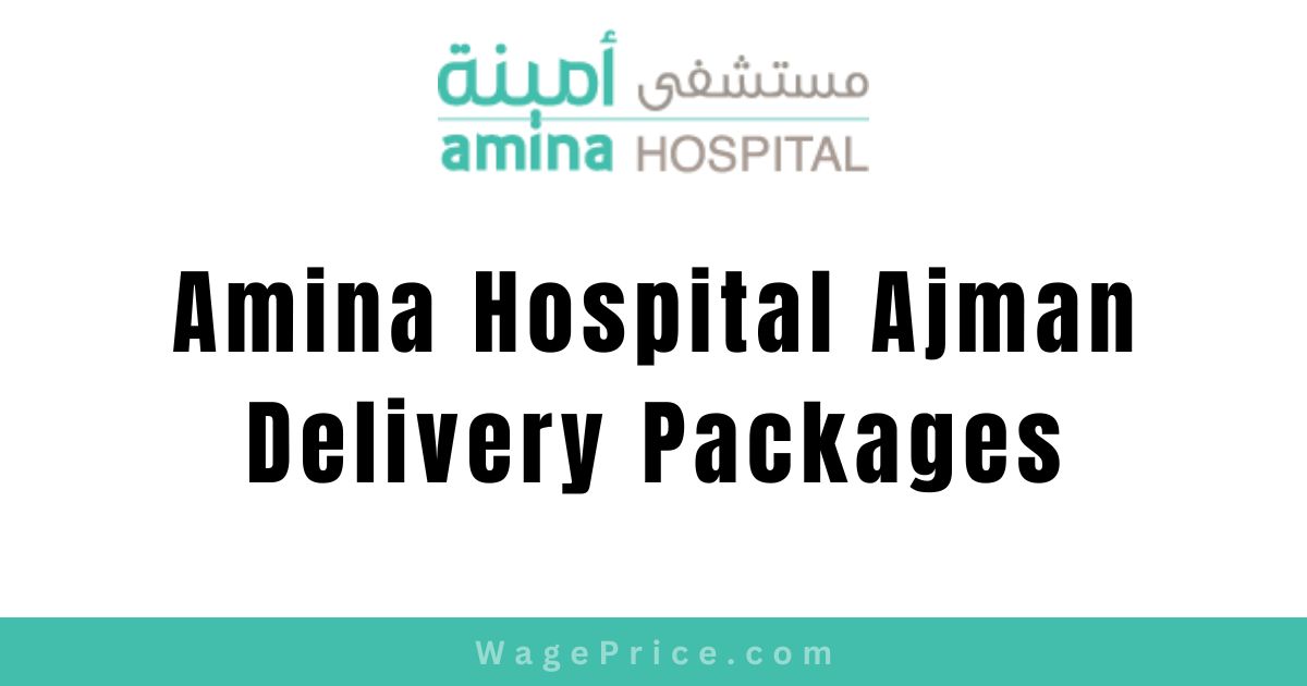 Amina Hospital Delivery Packages 2023 in Ajman, Amina Hospital Ajman Maternity Pregnancy Delivery Packages 2023, Amina Hospital Ajman Contact Number