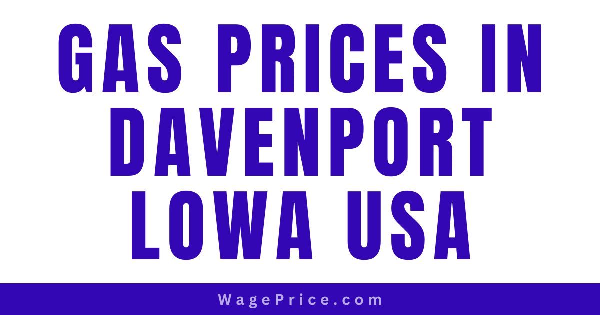 Gas Prices in Davenport Lowa USA 2023, Cheapest Gas in Davenport Iowa