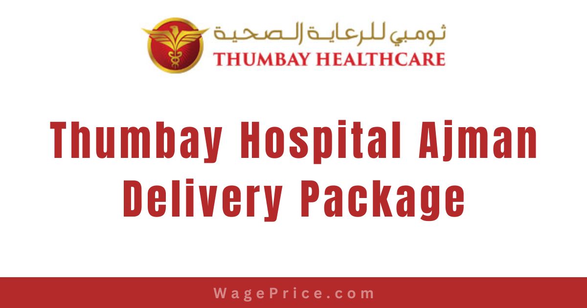 Thumbay Hospital Ajman Delivery Package 2023, Thumbay Hospital Maternity Packages 2023 in UAE, Thumbay Hospital UAE Contact Number