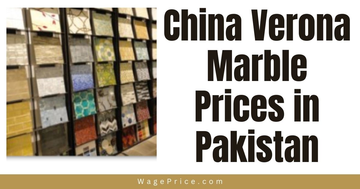 China Verona Marble Prices in Pakistan 2023, China Verona Marble Price List 2023 in Pakistan
