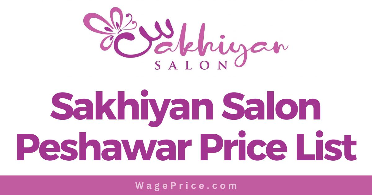 Sakhiyan Salon Peshawar Price List 2024